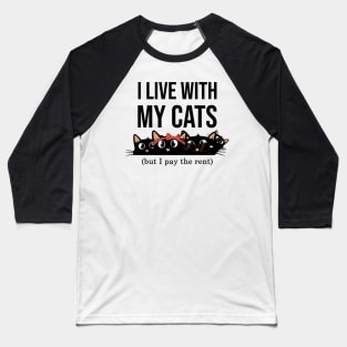 I live with my cats but I pay the rent funny and cute cats Baseball T-Shirt